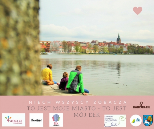 Niech wszyscy zobaczą: To jest moje miasto, to jest m&oacute;j Ełk